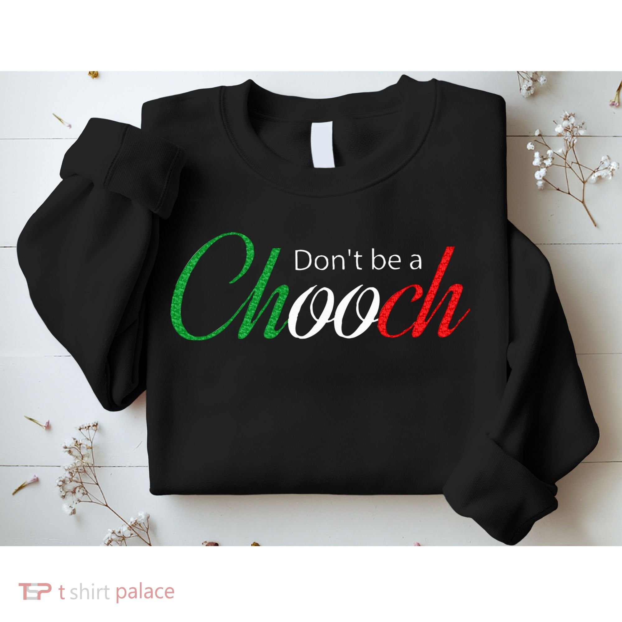 Funny Italy Humor Quote Don’t be a Chooch Joke Sweatshirt