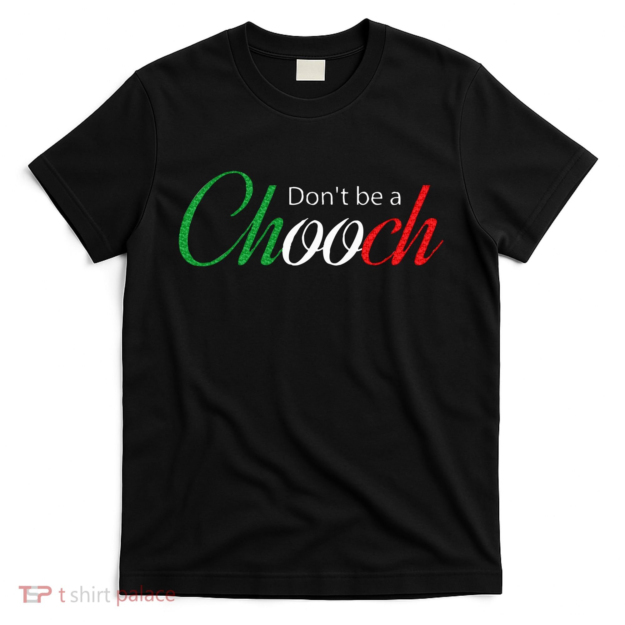 Funny Italy Humor Quote Don’t be a Chooch Joke T-Shirt