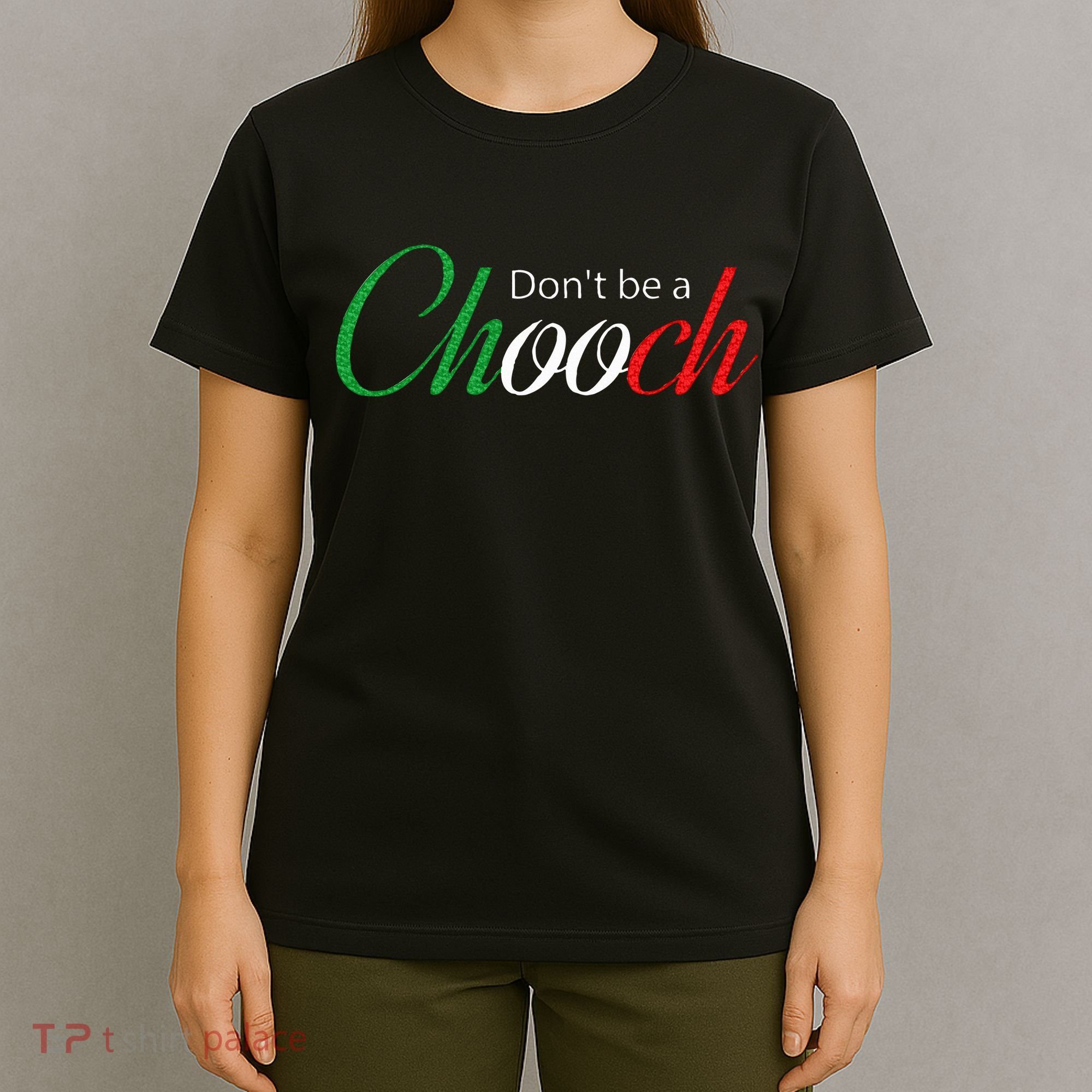 Funny Italy Humor Quote Don’t be a Chooch Joke T-Shirt