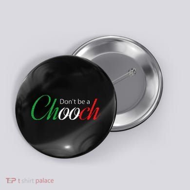 Funny Italy Humor Quote Don’t be a Chooch Joke Button