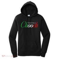 Funny Italy Humor Quote Don’t be a Chooch Joke Women's Hoodie thumb 0