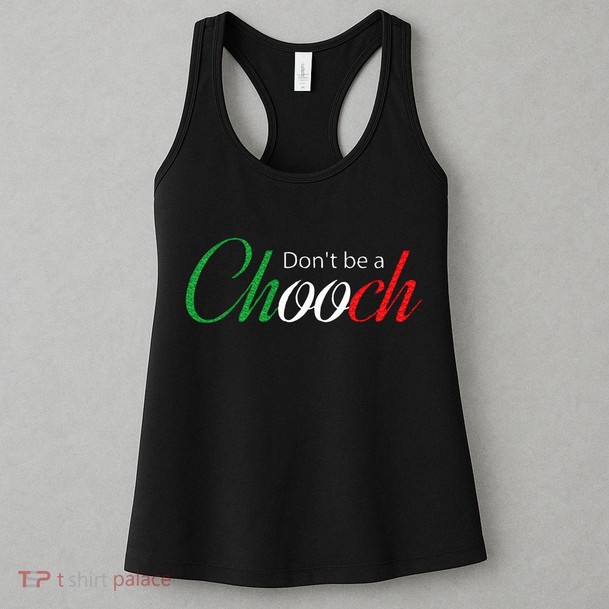 Funny Italy Humor Quote Don’t be a Chooch Joke Women's Tank Top