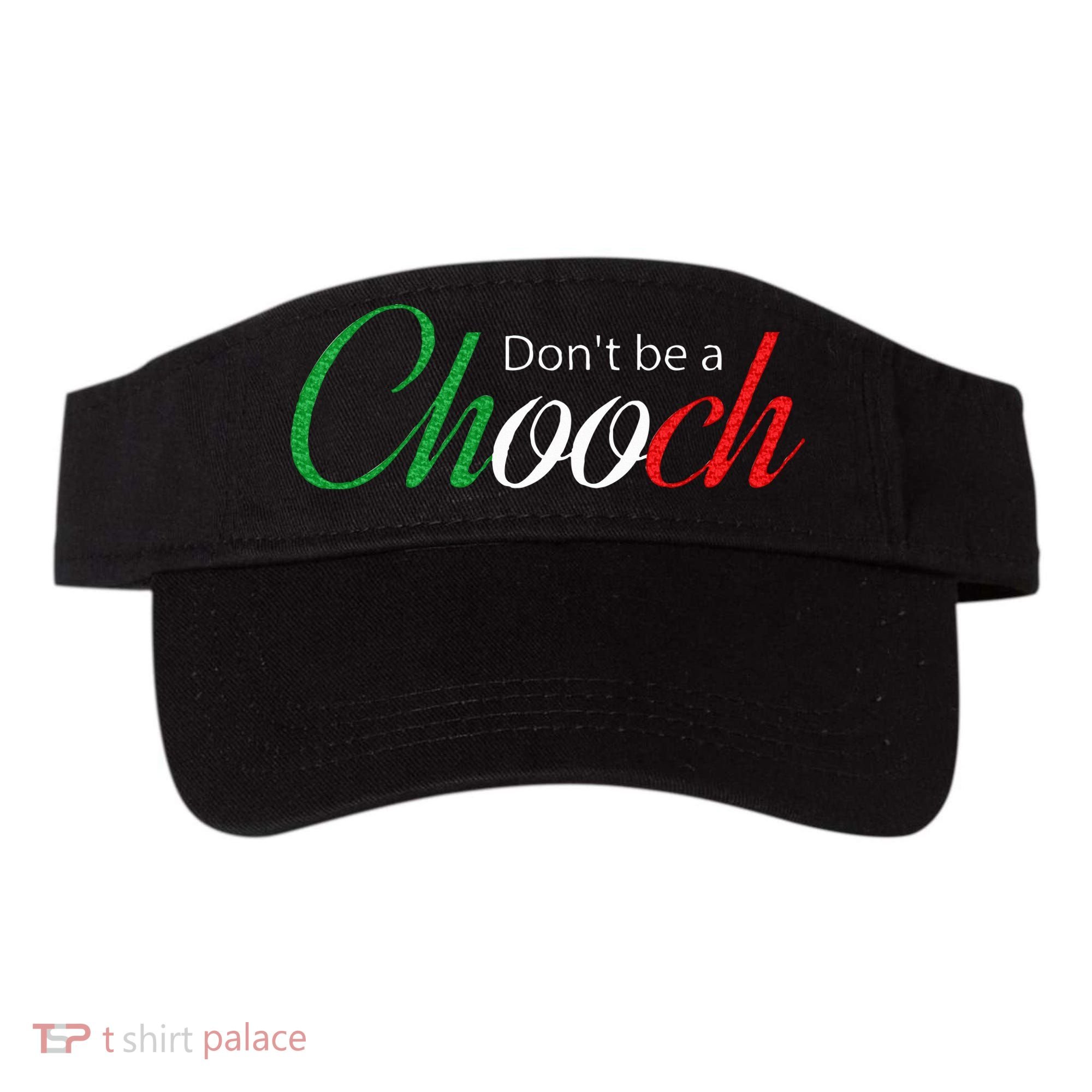 Funny Italy Humor Quote Don’t be a Chooch Joke Visor