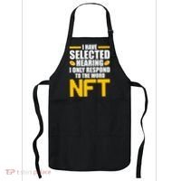 Funny I Have Selected Hearing I Only Respond To The Word NFT Apron thumb 0