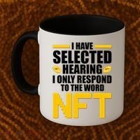 Funny I Have Selected Hearing I Only Respond To The Word NFT Coffee Mug thumb 2