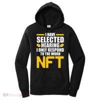 Funny I Have Selected Hearing I Only Respond To The Word NFT Women's Hoodie thumb 0