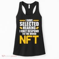 Funny I Have Selected Hearing I Only Respond To The Word NFT Women's Tank Top thumb 0