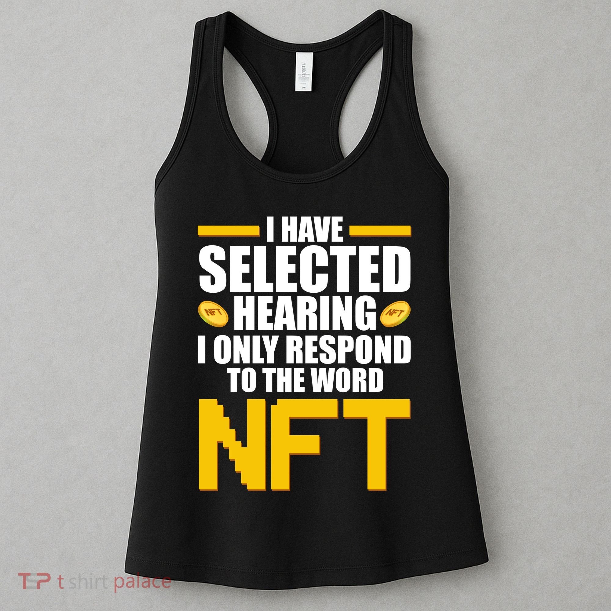 Funny I Have Selected Hearing I Only Respond To The Word NFT Women's Tank Top