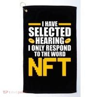 Funny I Have Selected Hearing I Only Respond To The Word NFT Golf Towel thumb 0