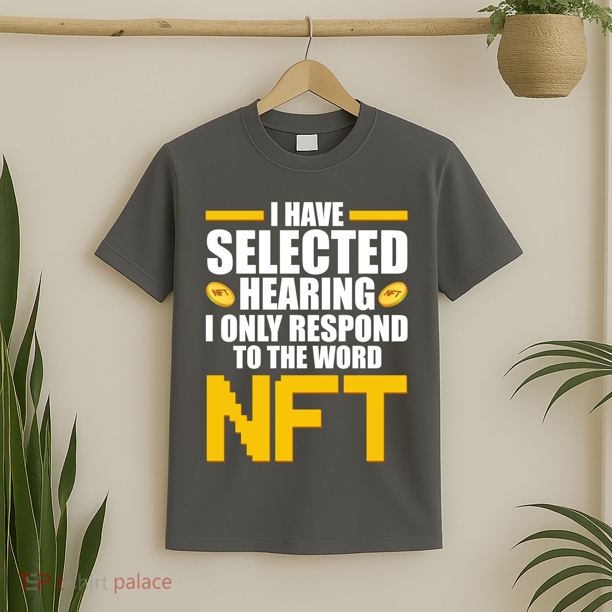 Funny I Have Selected Hearing I Only Respond To The Word NFT T-Shirt