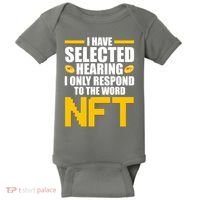 Funny I Have Selected Hearing I Only Respond To The Word NFT Baby Bodysuit thumb 0