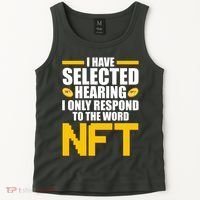 Funny I Have Selected Hearing I Only Respond To The Word NFT Tank Top thumb 2