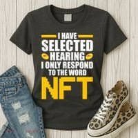 Funny I Have Selected Hearing I Only Respond To The Word NFT Women's T-Shirt thumb 3