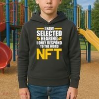 Funny I Have Selected Hearing I Only Respond To The Word NFT Kids Hoodie thumb 2