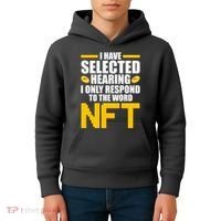 Funny I Have Selected Hearing I Only Respond To The Word NFT Kids Hoodie thumb 4