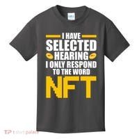 Funny I Have Selected Hearing I Only Respond To The Word NFT Kids T-Shirt thumb 0