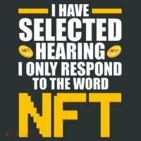 Funny I Have Selected Hearing I Only Respond To The Word NFT Kids T-Shirt thumb 4
