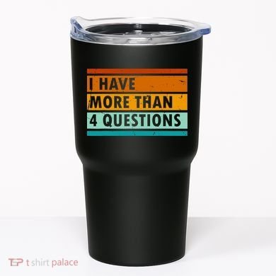Funny I Have Four Questions Passover Tumbler