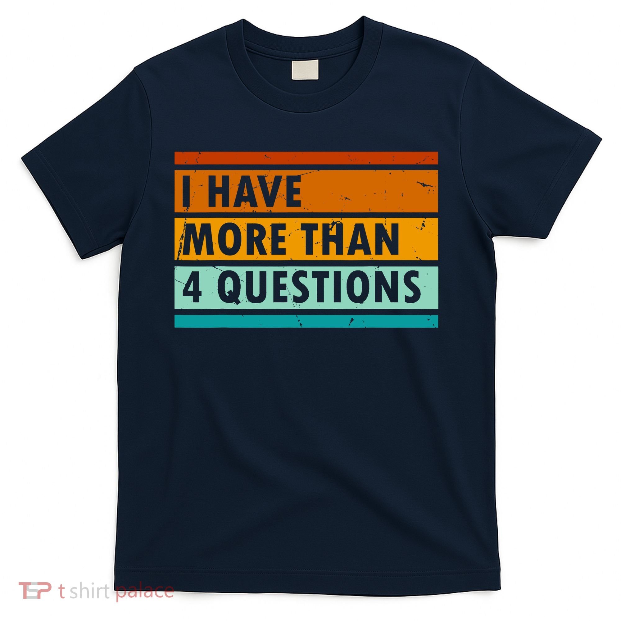 Funny I Have Four Questions Passover T-Shirt
