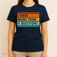 Funny I Have Four Questions Passover T-Shirt thumb 4