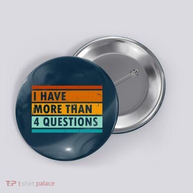 Funny I Have Four Questions Passover Button