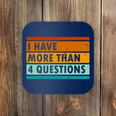Funny I Have Four Questions Passover Coaster