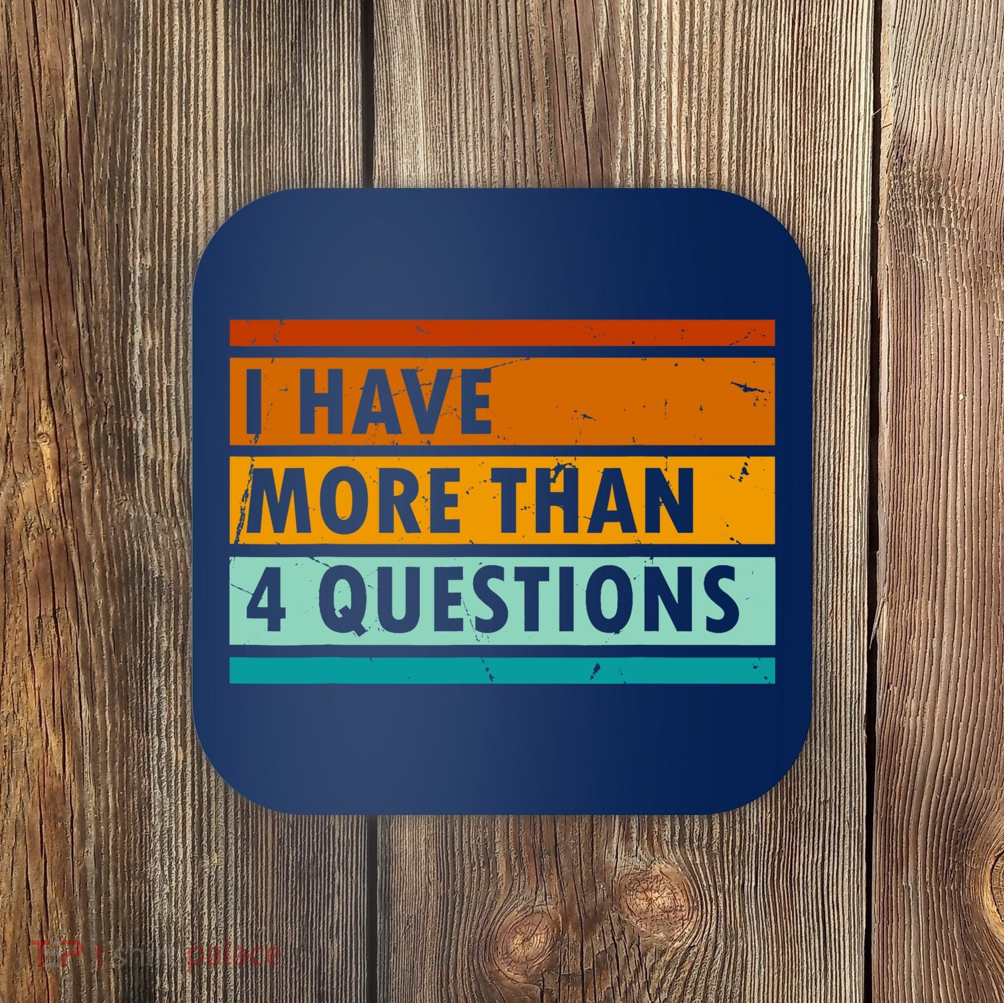 Funny I Have Four Questions Passover Coaster