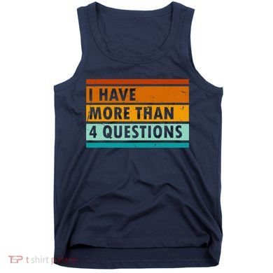 Funny I Have Four Questions Passover Tank Top