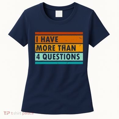 Funny I Have Four Questions Passover Women's T-Shirt