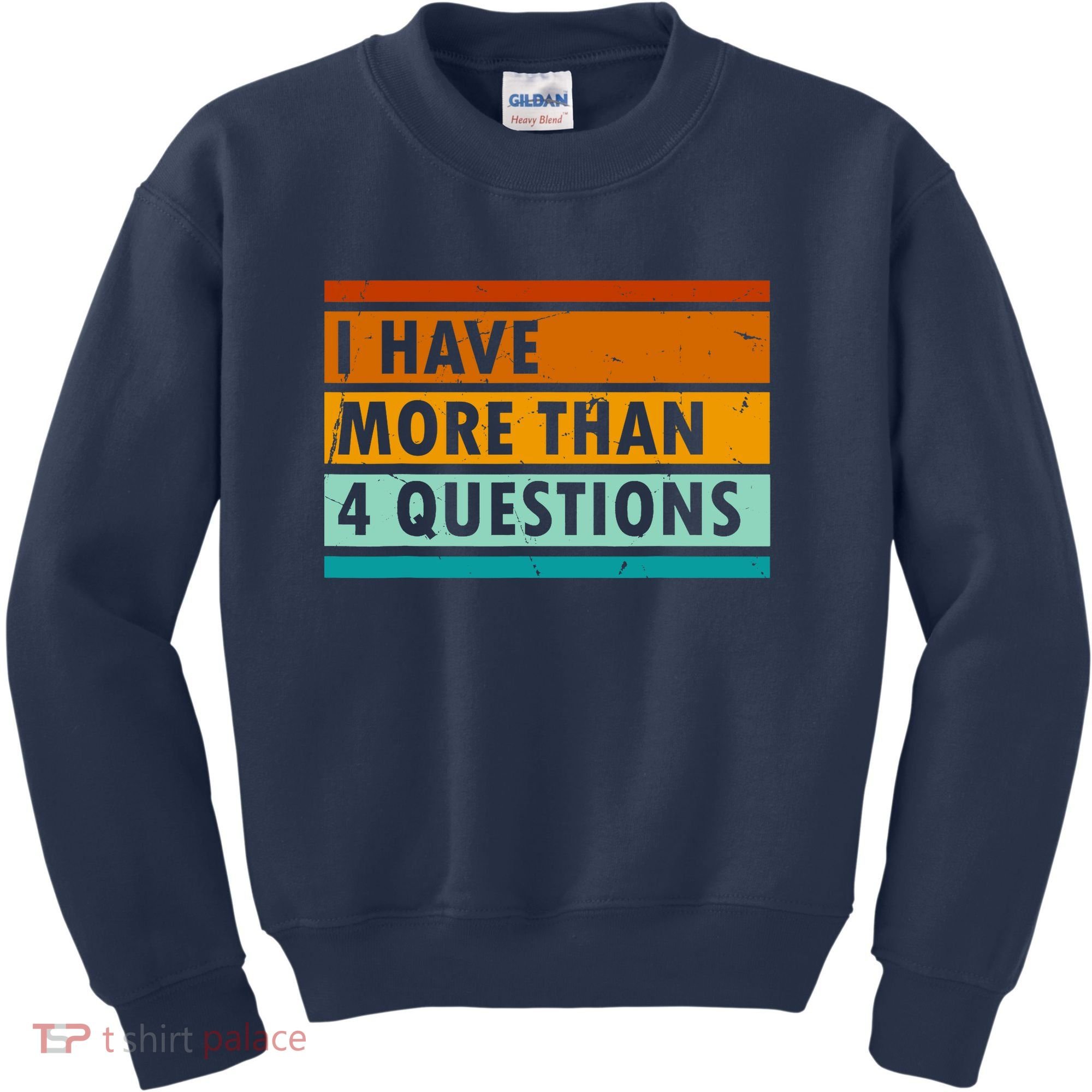 Funny I Have Four Questions Passover Kids Sweatshirt