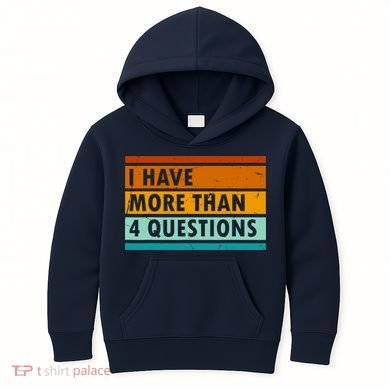 Funny I Have Four Questions Passover Kids Hoodie