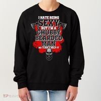 Funny I Hate Being Sexy But Im A Chubby Bearded Man So I CanT Help It Women's Sweatshirt thumb 0