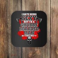 Funny I Hate Being Sexy But Im A Chubby Bearded Man So I CanT Help It Coaster thumb 0