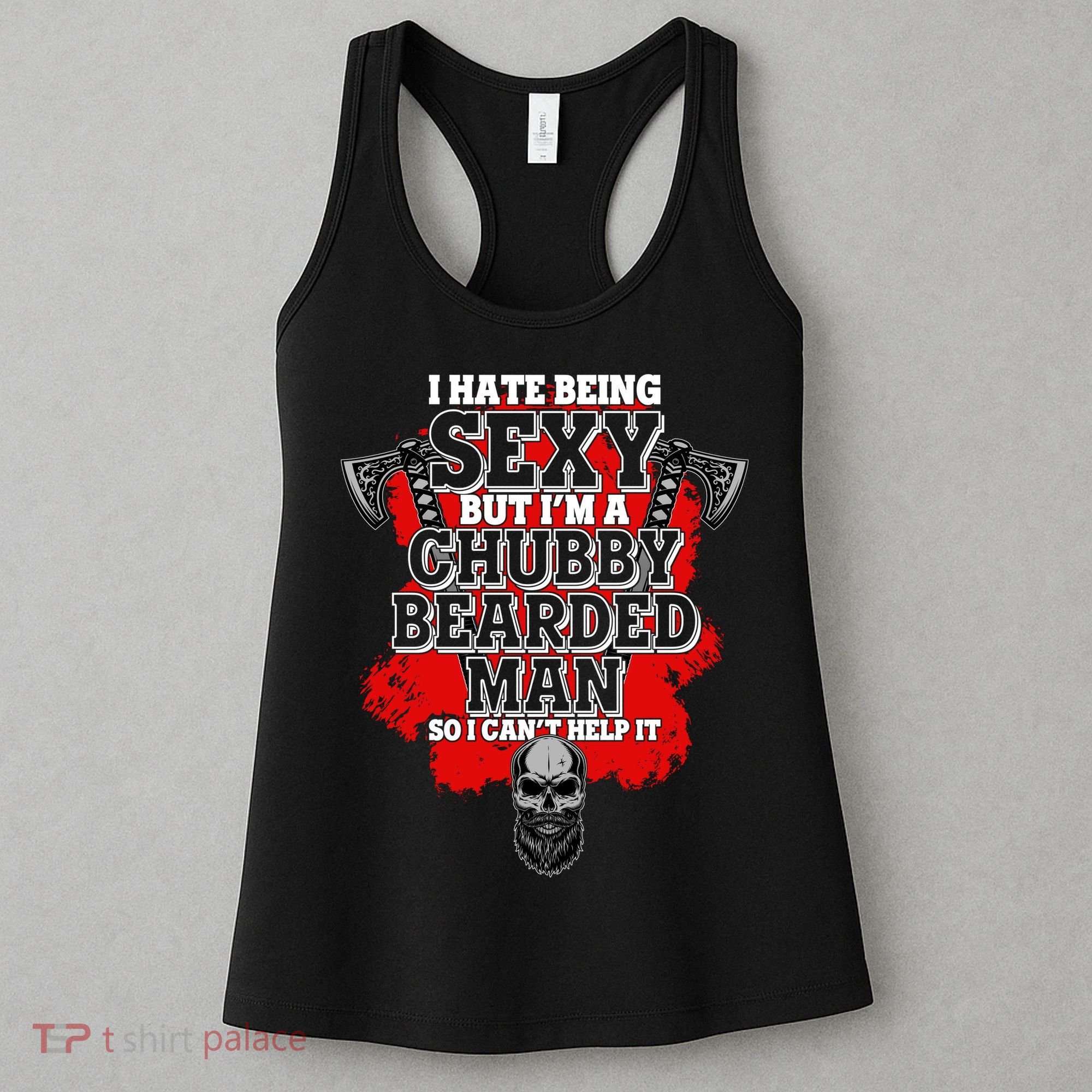 Funny I Hate Being Sexy But Im A Chubby Bearded Man So I CanT Help It Women's Tank Top