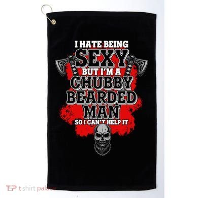 Funny I Hate Being Sexy But Im A Chubby Bearded Man So I CanT Help It Golf Towel
