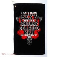 Funny I Hate Being Sexy But Im A Chubby Bearded Man So I CanT Help It Golf Towel thumb 0