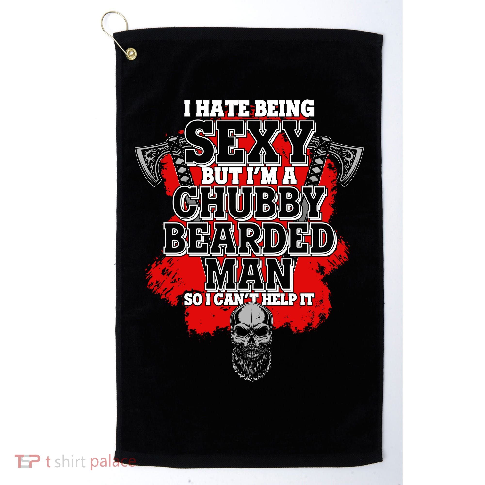 Funny I Hate Being Sexy But Im A Chubby Bearded Man So I CanT Help It Golf Towel