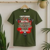 Funny I Hate Being Sexy But Im A Chubby Bearded Man So I CanT Help It T-Shirt thumb 2