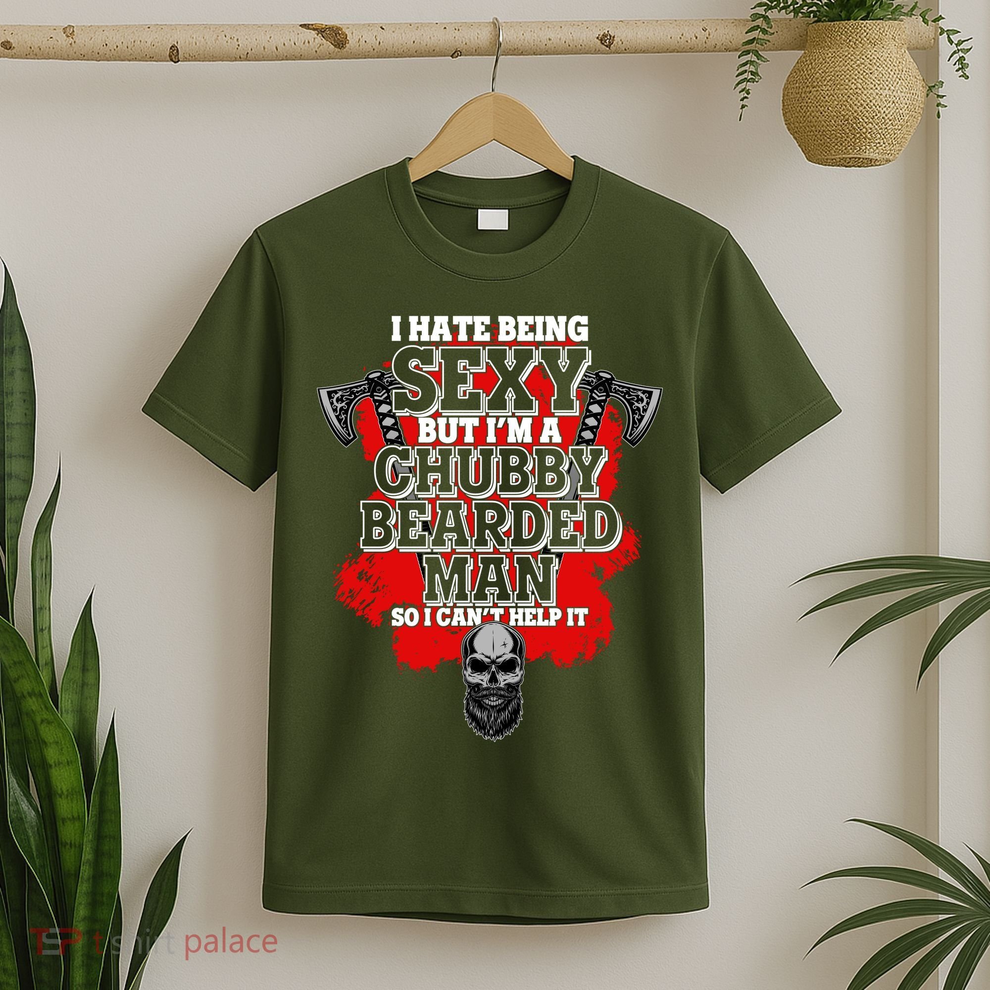 Funny I Hate Being Sexy But Im A Chubby Bearded Man So I CanT Help It T-Shirt