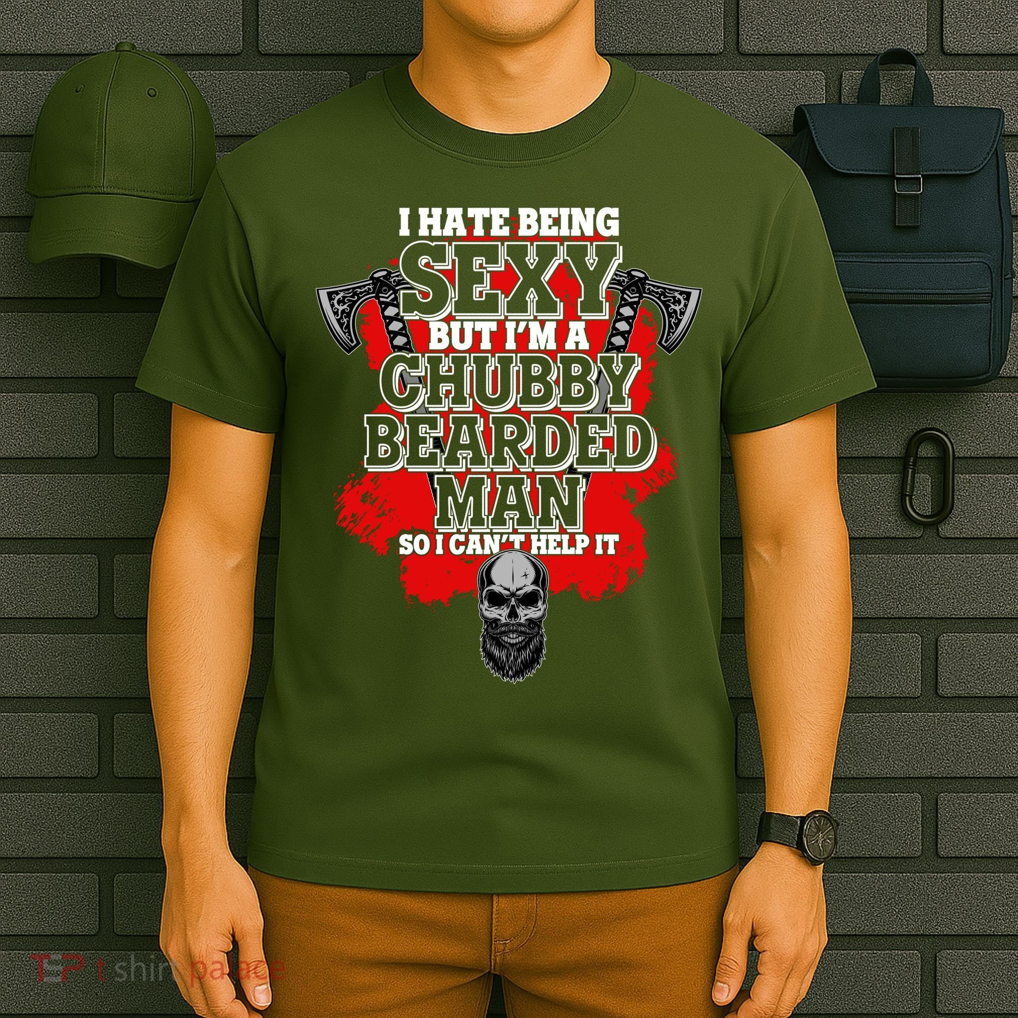 Funny I Hate Being Sexy But Im A Chubby Bearded Man So I CanT Help It T-Shirt