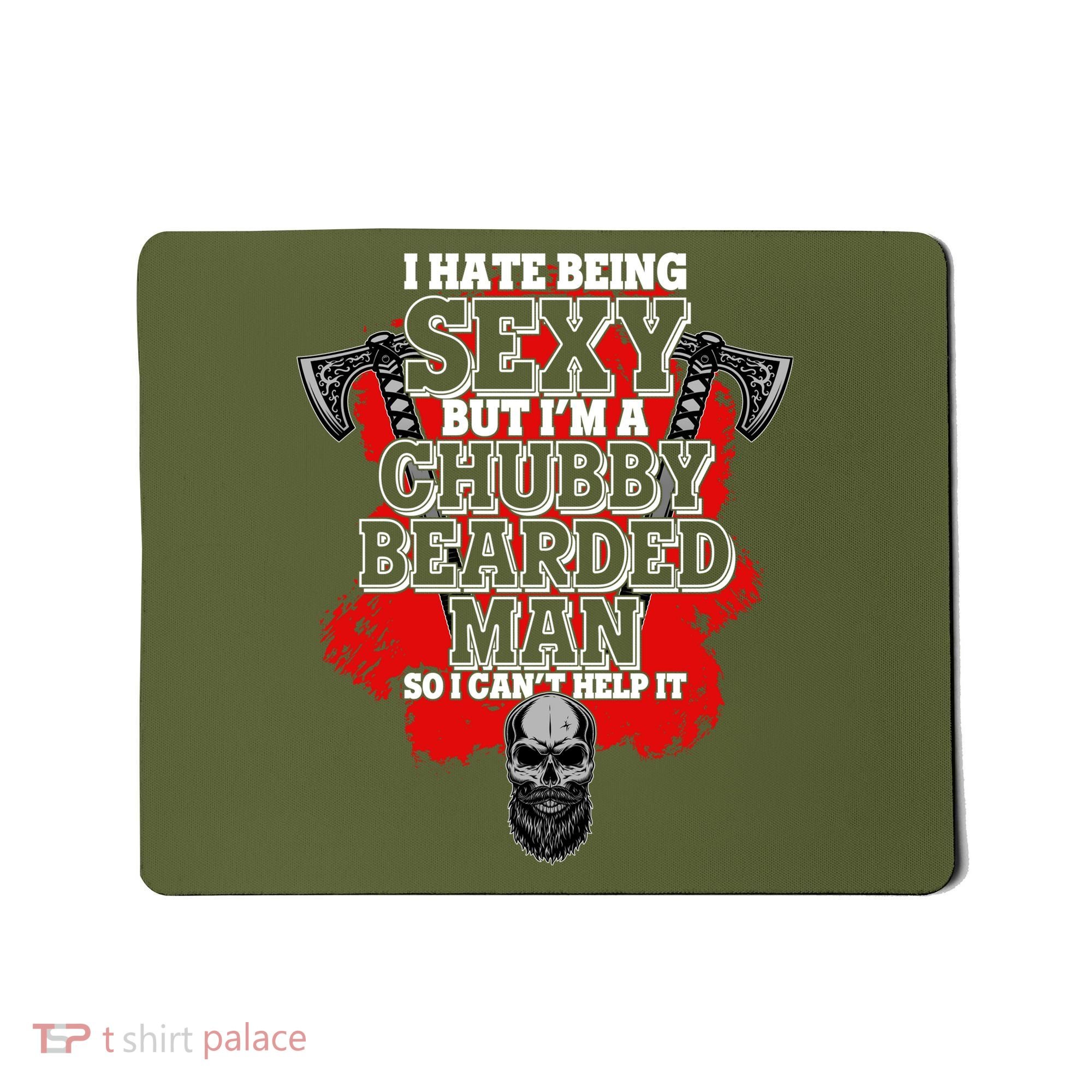 Funny I Hate Being Sexy But Im A Chubby Bearded Man So I CanT Help It Mousepad