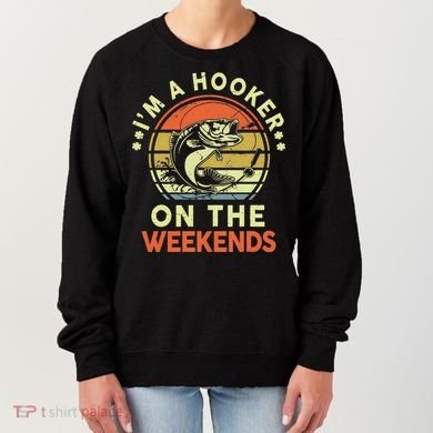 Fishing I'm Hooker On Weekend Fish Pole Women's Sweatshirt
