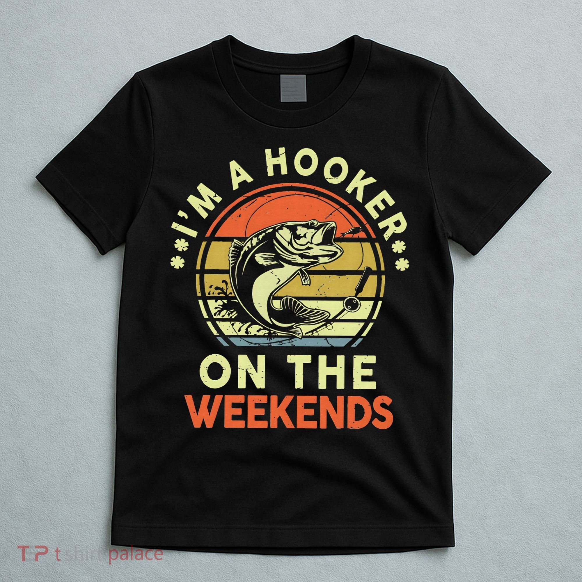 Fishing I'm Hooker On Weekend Fish Pole T-Shirt