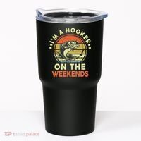 Fishing I'm Hooker On Weekend Fish Pole Tumbler thumb 0