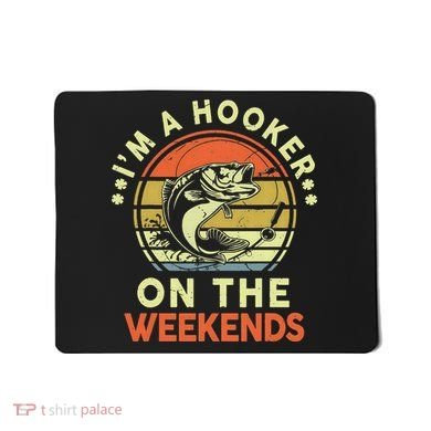 Fishing I'm Hooker On Weekend Fish Pole Mousepad