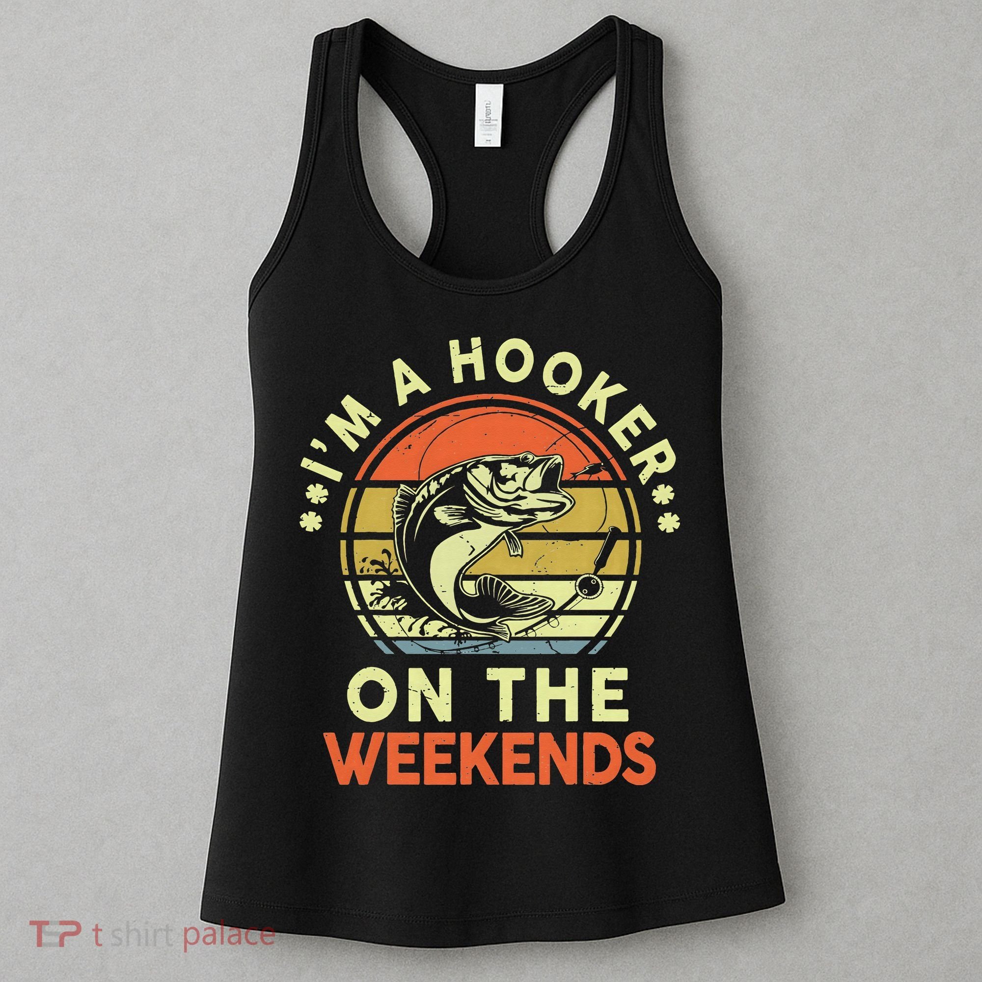 Fishing I'm Hooker On Weekend Fish Pole Women's Tank Top