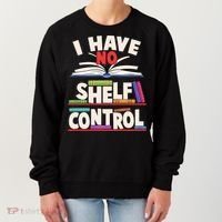 Funny I Have No Shelf Control Reading Fan Book Lover Women's Sweatshirt thumb 0