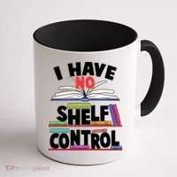 Funny I Have No Shelf Control Reading Fan Book Lover Coffee Mug thumb 1