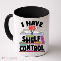 Funny I Have No Shelf Control Reading Fan Book Lover Coffee Mug thumb 0