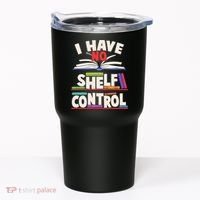 Funny I Have No Shelf Control Reading Fan Book Lover Tumbler thumb 0